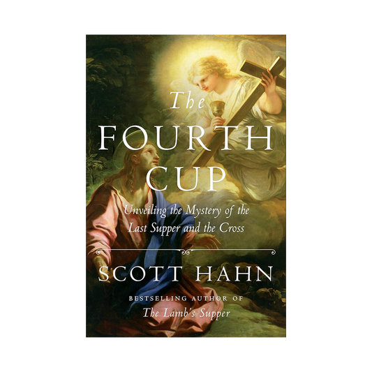 The Fourth Cup - Unveiling the Mystery of the Last Supper & the Cross (by Scott Hahn)
