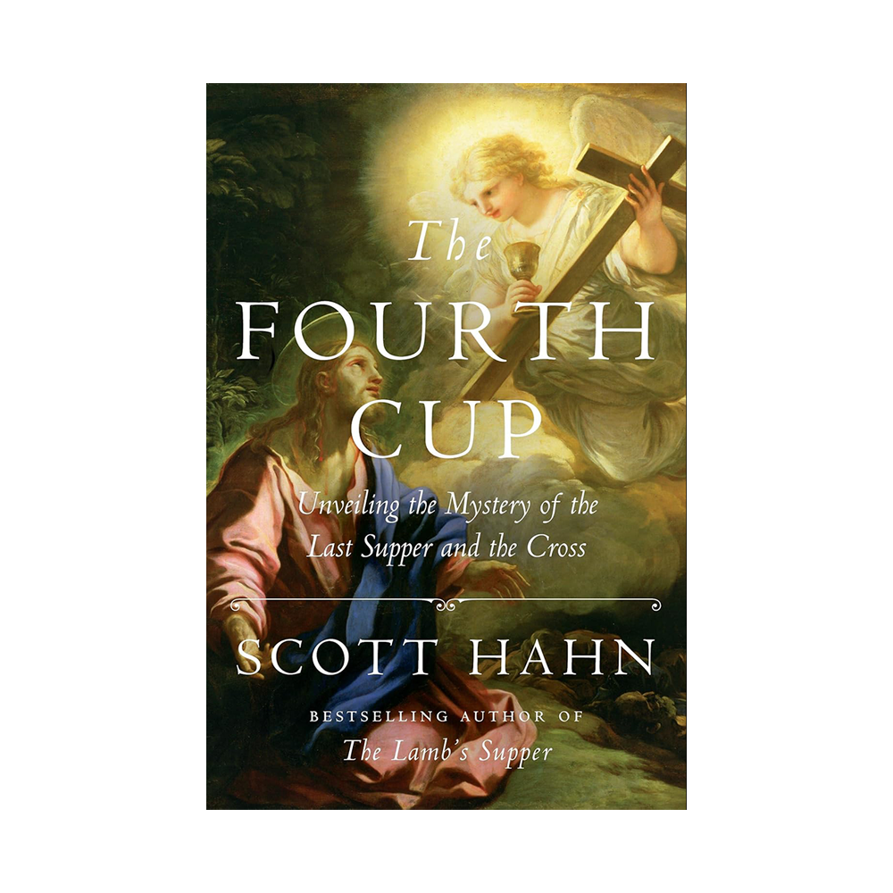 The Fourth Cup - Unveiling the Mystery of the Last Supper & the Cross (by Scott Hahn)